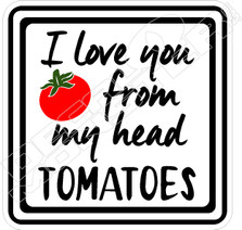 I Love You From My Head Tomatoes Food Decal Sticker