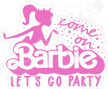Come On Barbie Lets Go Party Decal Sticker