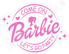 Come On Barbie Lets Go Party2 Decal Sticker