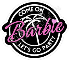 Come On Barbie Lets Go Party3 Decal Sticker