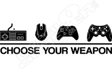 Choose Your Weapon Gamer Decal Sticker