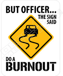 Officer Sign Said Do Burnout Funny Decal Sticker