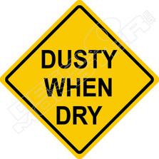 Dusty When Dry Sign Decal Sticker