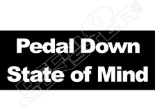 Pedal Down State of Mind Racing Decal Sticker