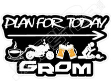 Plan For Today Grom Motorcycle Funny Decal Sticker