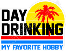 Day Drinking My Favorite Hobby Beer Decal Sticker