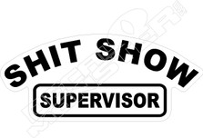 Shit Show Supervisor Badge Funny Decal Sticker