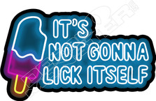 Its Not Gonna Lick Itself Naughty Decal Sticker