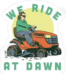 We Ride At Dawn Lawnmower Funny Decal Sticker