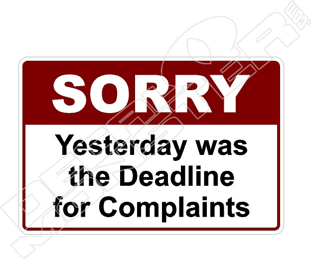 Sticker Complaints Example Sorry Yesterday Complaints Deadline Decal Sticker - DecalMonster.com