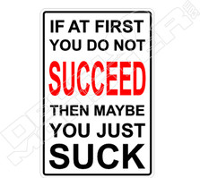 First Not Succeed You Suck Decal Sticker
