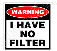 Warning I Have No Filter Decal Sticker