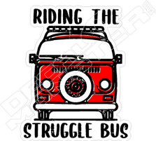 Riding The Struggle Bus Decal Sticker