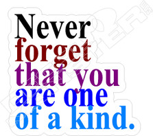 You Are One Of A Kind Decal Sticker