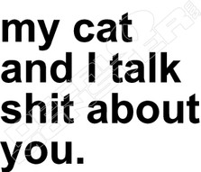 Cat Talk Shit About You Decal Sticker
