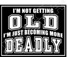 Not Old Deadly Decal Sticker