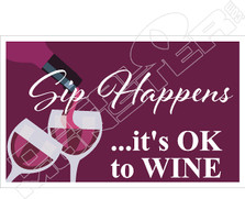 Sip Happens OK To Wine Decal Sticker