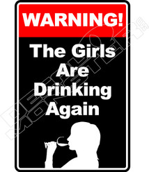Warning Girls Are Drinking Again Decal Sticker