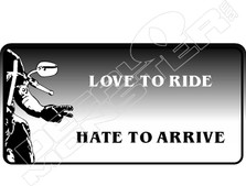 Love To Ride Hate To Arrive Decal Sticker