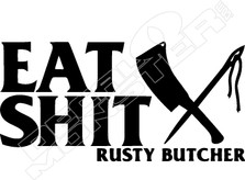 Rusty Butcher Eat Shit Decal Sticker