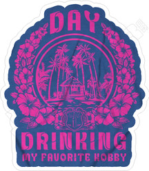  Day Drinking My Favorite Hobby Decal Sticker