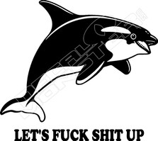Lets Fuck Shit Up Orca Decal Sticker