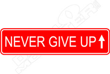 Never Give Up Sign Decal Sticker
