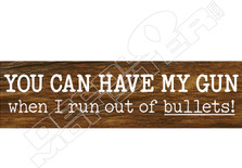 Have My Gun When Out of Bullets Decal Sticker