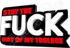 Stay The Fuck Out Of My Toolbox Decal Sticker