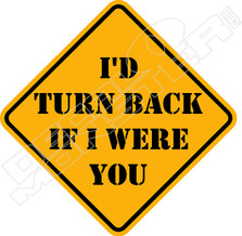  Id Turn Back If I Were You Sign Decal Sticker