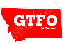 Get The Fuck Out of Montana Decal Sticker
