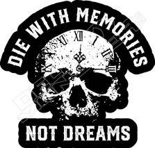 Die With Memories Not Dreams2 Decal Sticker