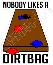Nobody Likes A Dirtbag Cornhole Decal Sticker