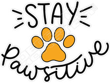 Stay Pawsitive Decal Sticker
