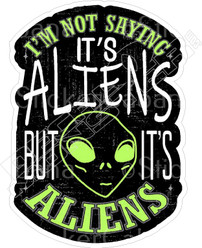Saying Its Aliens Decal Sticker