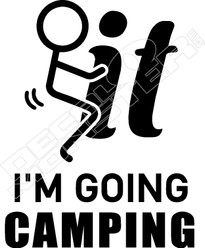 Fuck It Going Camping Decal Sticker