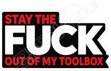 Stay The Fuck Out Of My Toolbox Decal Sticker