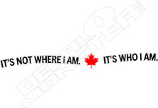 Canada Its Who I Am Decal Sticker