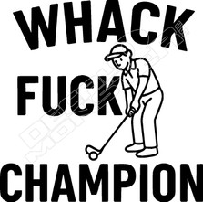 Whack Fuck Golf Champion Decal Sticker