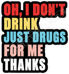 Dont Drink Just Drugs Decal Sticker