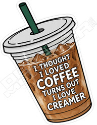 Not Coffee I Love Creamer Decal Sticker