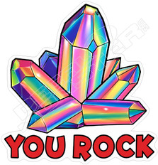 You Rock Crystals Decal Sticker