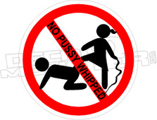No Pussy Whipped - Funny Decal