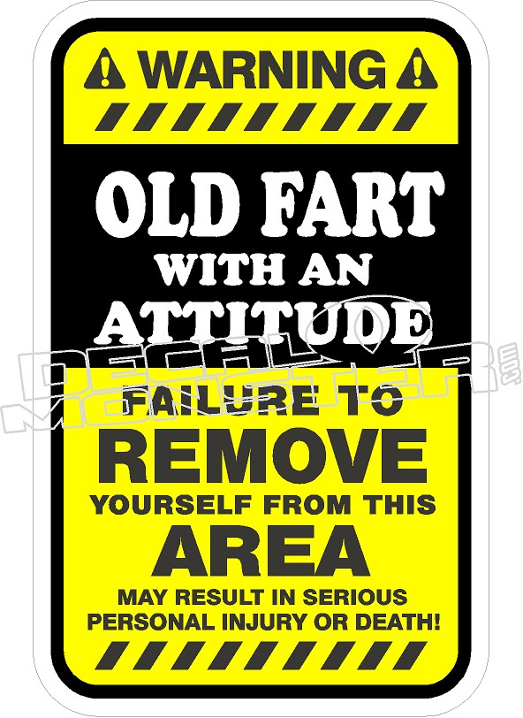 Old Fart Attitude Funny Decal DecalMonster com