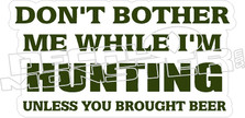 Don't Bother While Hunting - Hunting Decal