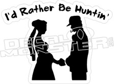I'd Rather Be Hunting - Hunting Decal