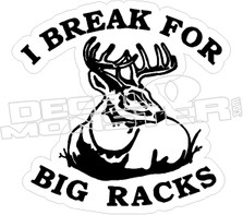 I Break For Big Racks - Hunting Decal
