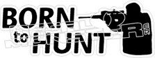 Born To Hunt - Hunting Decals
