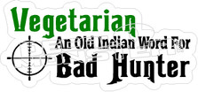 Vegetarian Is Bad Hunter - Hunting Decal