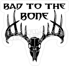Bad To The Bone - Hunting Decal